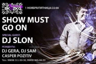 Show Must Go On with DJ SLON
