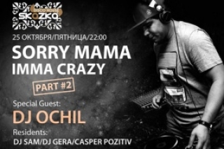 Sorry Mama, Imma Crazy - DJ OCHIL